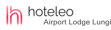 hoteleo - Airport Lodge Lungi